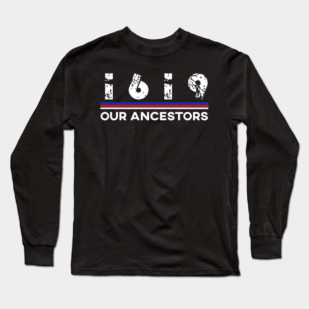 1619 OUR ANCESTORS Long Sleeve T-Shirt by EmmaShirt